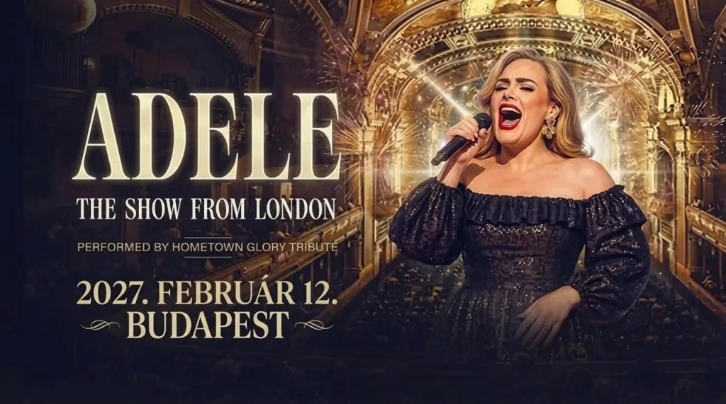AMIKOR EGY HANG EMLÉKEKET ÉBRESZT – ADELE VILÁGA LONDONBÓL BUDAPESTRE