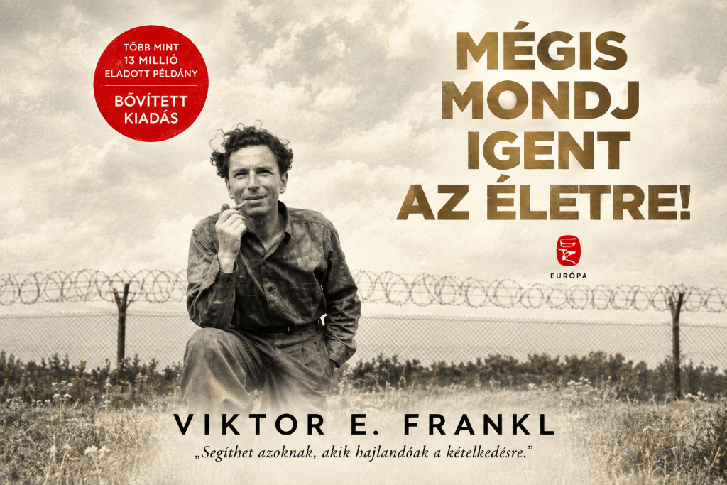 VIKTOR E. FRANKL – MÉGIS MONDJ IGENT AZ ÉLETRE!