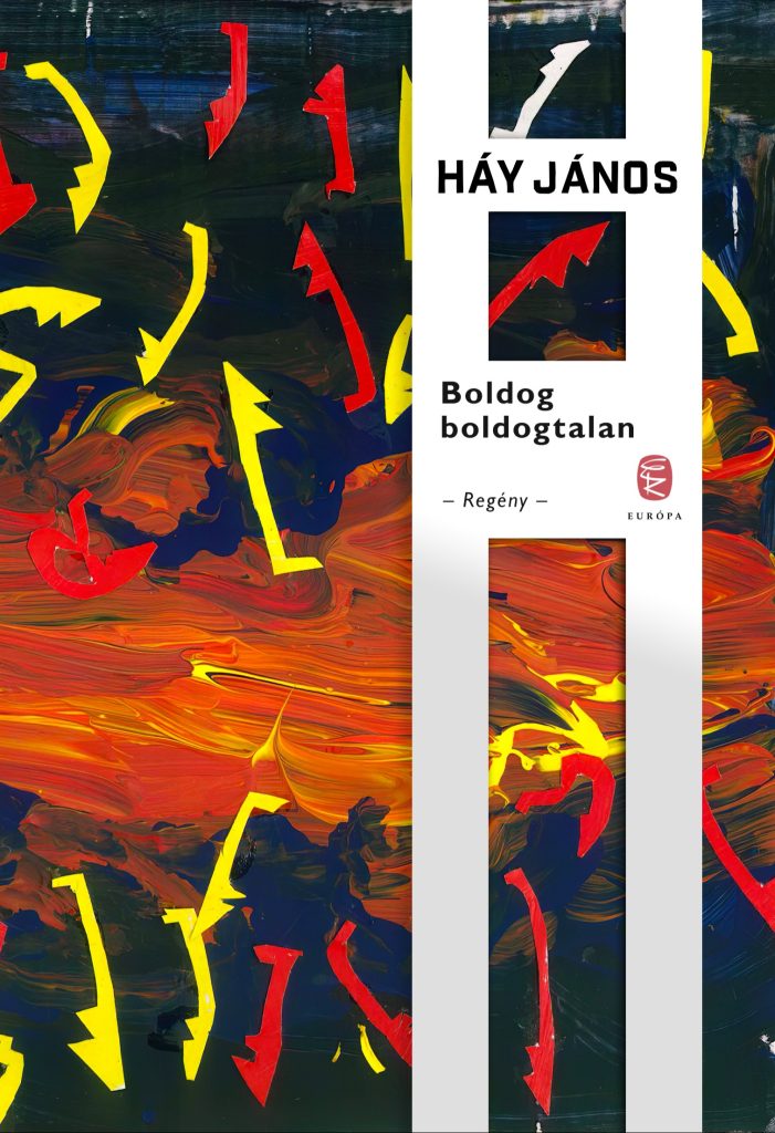 BOLDOG BOLDOGTALAN – HÁY JÁNOS REGÉNYE, AMELYBEN TALÁN MAGUNKRA ISMERÜNK